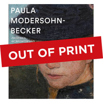 Paula Modersohn-Becker - Zwischen Worpswede und Paris