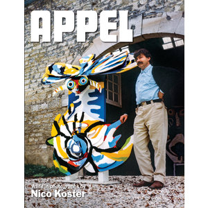 Karel Appel - A life in photographs by Nico Koster