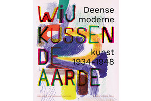 Wij kussen de aarde  -Deense moderne kunst 1934-1948