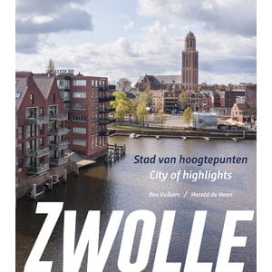 Zwolle, stad van hoogtepunten/city of highlights