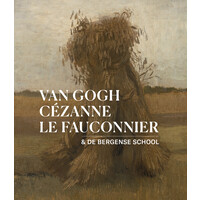 Van Gogh, Cézanne, Le Fauconnier & De Bergense School