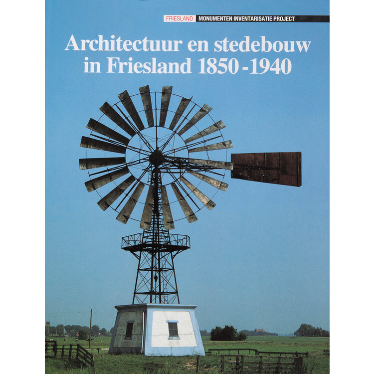 Architectuur en stedebouw in Friesland 1850-1940