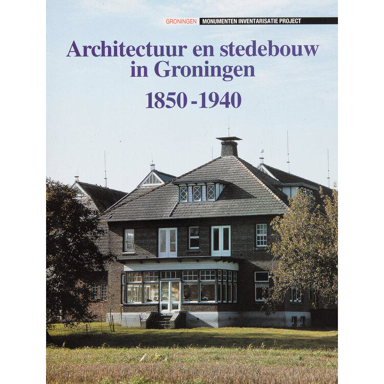 Architectuur en stedebouw in Groningen 1850-1940