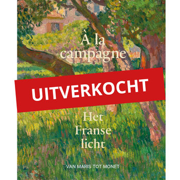 À la campagne -  Het Franse licht, van Maris tot Monet