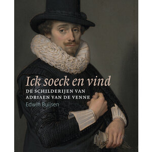 Ick soeck en vind – De schilderijen van Adriaen van de Venne