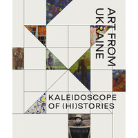Kaleidoscope of (Hi)stories - Art from Ukraine