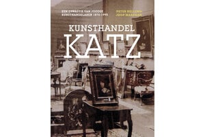 Kunsthandel Katz – Een dynastie van joodse kunsthandelaren 1876 - 1995