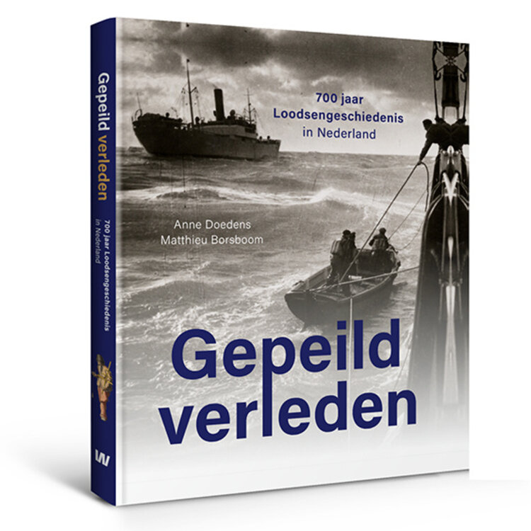 Gepeild verleden – 700 jaar Loodsengeschiedenis in Nederland