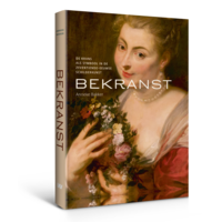 Bekranst - De krans als symbool in de zeventiende-eeuwse schilderkunst