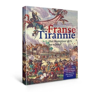 Franse tirannie - Het Rampjaar 1672 op school