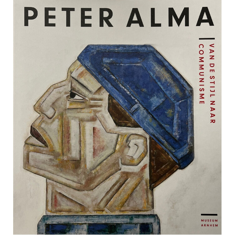 Peter Alma - Van De Stijl naar Communisme