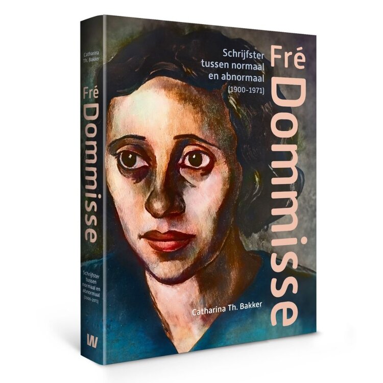 Fré Dommisse - Schrijfster tussen normaal en abnormaal (1900-1971)