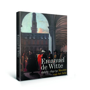 Emanuel de Witte (1617-1692)– Meester van het licht