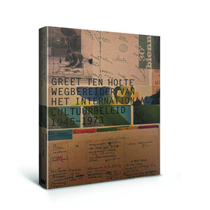 Greet ten Holte - wegbereider van het internationaal Cultuurbeleid  1945 -1973