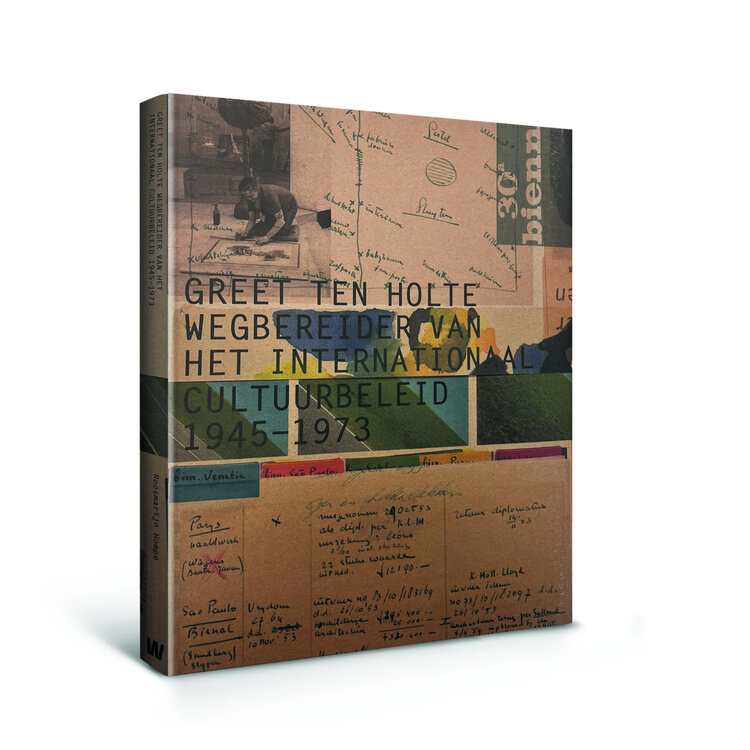 Greet ten Holte - wegbereider van het internationaal Cultuurbeleid  1945 -1973