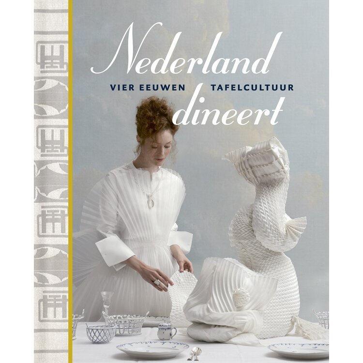 Nederland dineert - vier eeuwen tafelcultuur