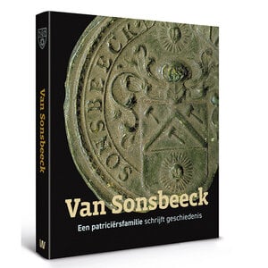 Van Sonsbeeck - Een patriciërsfamilie schrijft geschiedenis