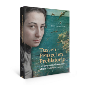 Tussen penseel en prehistorie – Het ongewone leven van Marie Hubrecht (1865-1950)