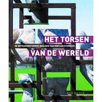 Het Torsen van de Wereld - Gefragmenteerde beelden van Gertjan Evenhuis
