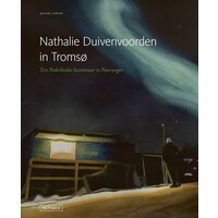 Nathalie Duivenvoorden in Tromsø - Een Nederlandse kunstenaar in Noorwegen