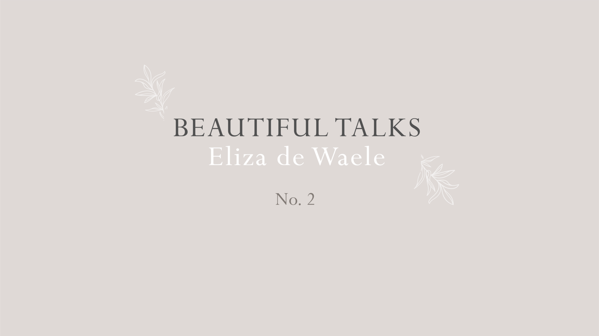 Beautiful Talks: Eliza de Waele 