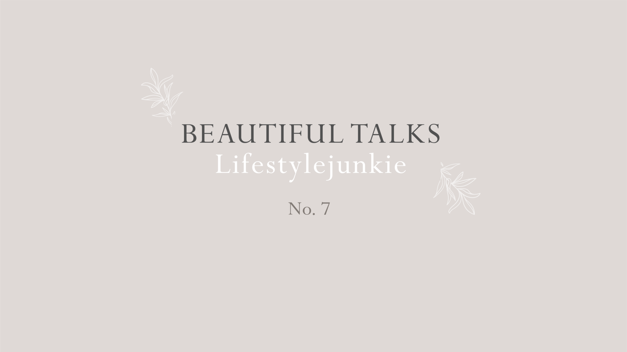 Beautiful Talks: Lifestylejunkie