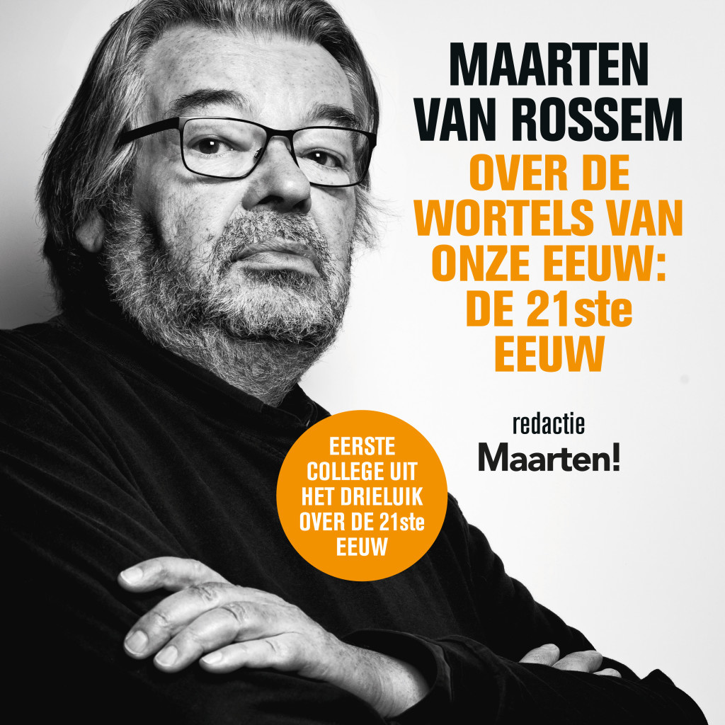 Maarten van Rossem over de wortels van onze eeuw: de ...