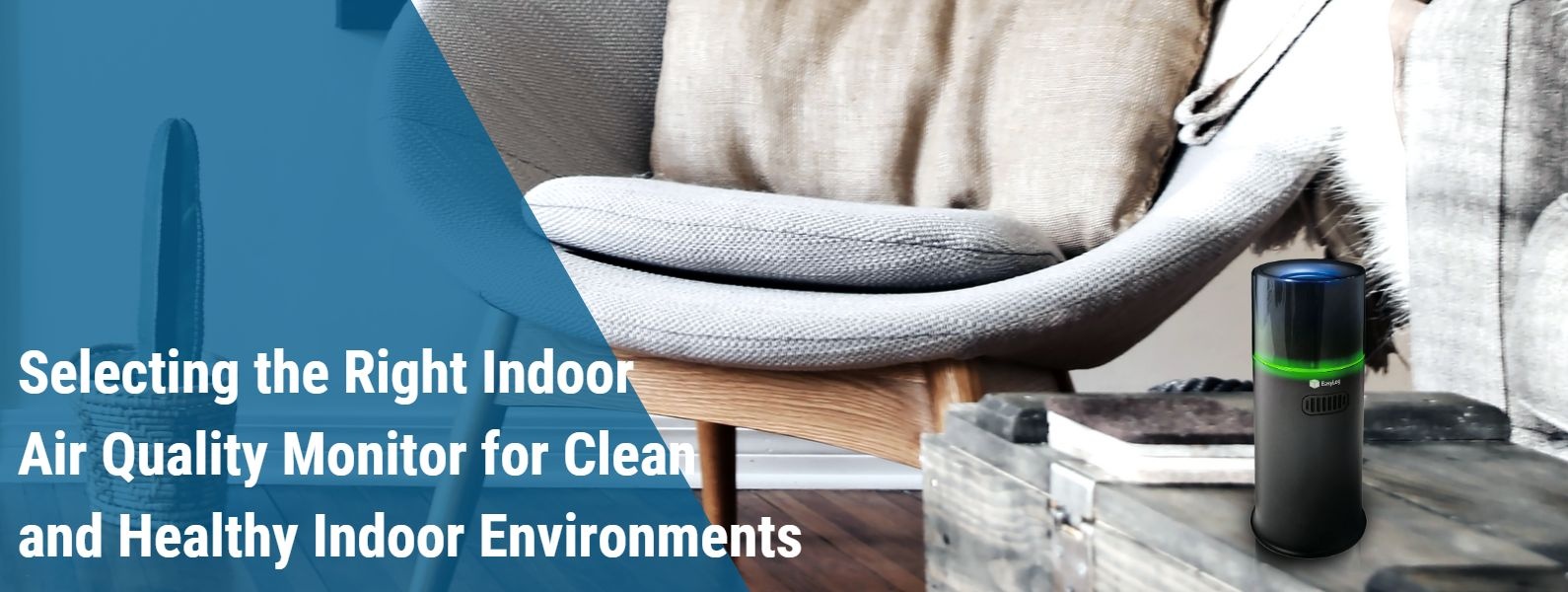 Selecting the Right Indoor Air Quality Monitor for Clean and Healthy Indoor Environments 