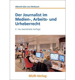 Der Journalist im Medien-, Arbeits- und Urheberrecht, 2. Auflage, von A. Götz von Olenhusen
