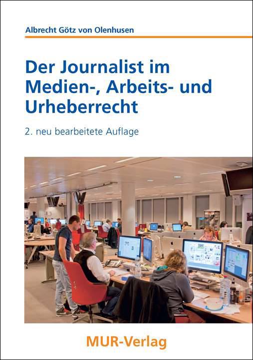 Der Journalist im Medien-, Arbeits- und Urheberrecht, 2. Auflage, von Albrecht Götz von Olenhusen