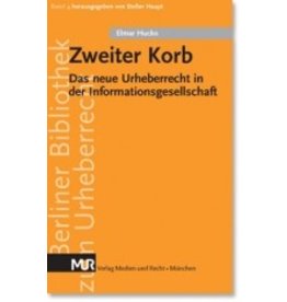 Zweiter Korb. Das neue Urheberrecht in der Informationsgesellschaft