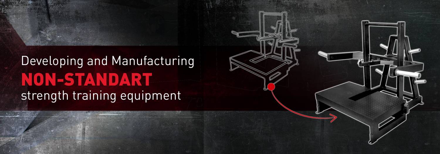 Developing and Manufacturing NON-STANDART strength training equipment