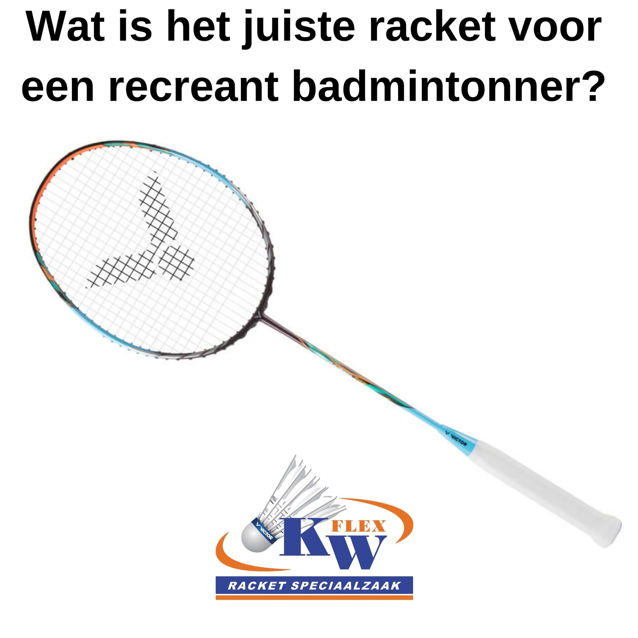 kruipen vleet bezig Welk badminton racket is geschikt voor een recreant? - KW FLEX racket  speciaalzaak