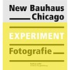 ausstellungskatalog: New Bauhaus Chicago. Experiment Fotografie