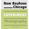 exhibition catalogue: new bauhaus chicago. experiment photography