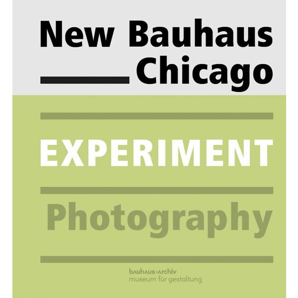 bauhaus-archiv exhibition catalogue: new bauhaus chicago. experiment photography