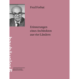 bauhaus-archiv fred forbat: erinnerungen eines architekten aus vier ländern