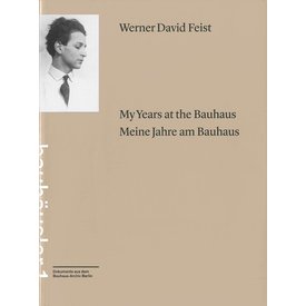 bauhaus-archiv werner david feist: my years at the bauhaus