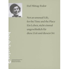 bauhaus-archiv etel mittag-fodor: not an unusual life, for the time and the place