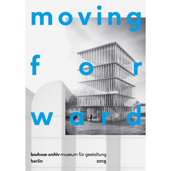 bauhaus-archiv moving forward. design and prize winner for the new bauhaus-archiv / museum für gestaltung