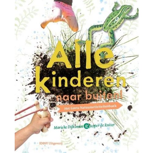 Alle kinderen naar buiten! Het grote natuuractiviteitenboek