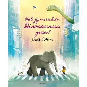Uitgeverij Gottmer Heb jij misschien Dinosaurus gezien?