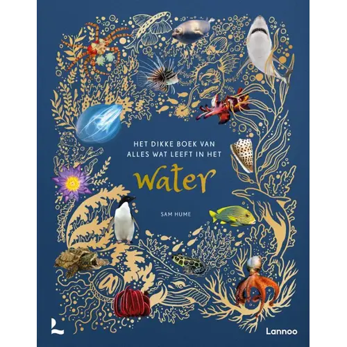 Lannoo kinderboeken Het dikke boek van alles wat leeft in het water, vanaf 7 jaar Lannoo kinderboeken Het dikke boek van alles wat leeft in het water, vanaf 7 jaar