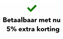 Betaalbaar met nu 5% extra korting