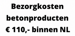 Bezorgkosten betonproducten € 95,- binnen Nederland