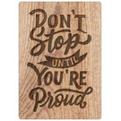 Creatief Art Spreukenbordje: Don't Stop Until You're Proud! | Houten Tekstbord