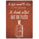 Creatief Art Spreukenbordje: Ik Kijk Nooit Te Diep In Het Glaasje... Ik Drink Altijd Uit De Fles! | Houten Tekstbord