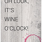 Creatief Art Spreukenbordje: Oh Look, It's Wine O'Clock! | Houten Tekstbord