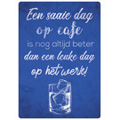 Creatief Art Spreukenbordje: Een Saaie Dag Op Cafe Is Nog Altijd Beter Dan Een Leuke Dag Op Het Werk! | Houten Tekstbord