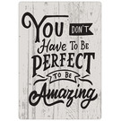 Creatief Art Spreukenbordje: You Don't Have To Be Perfect, To Be Amazing! | Houten Tekstbord